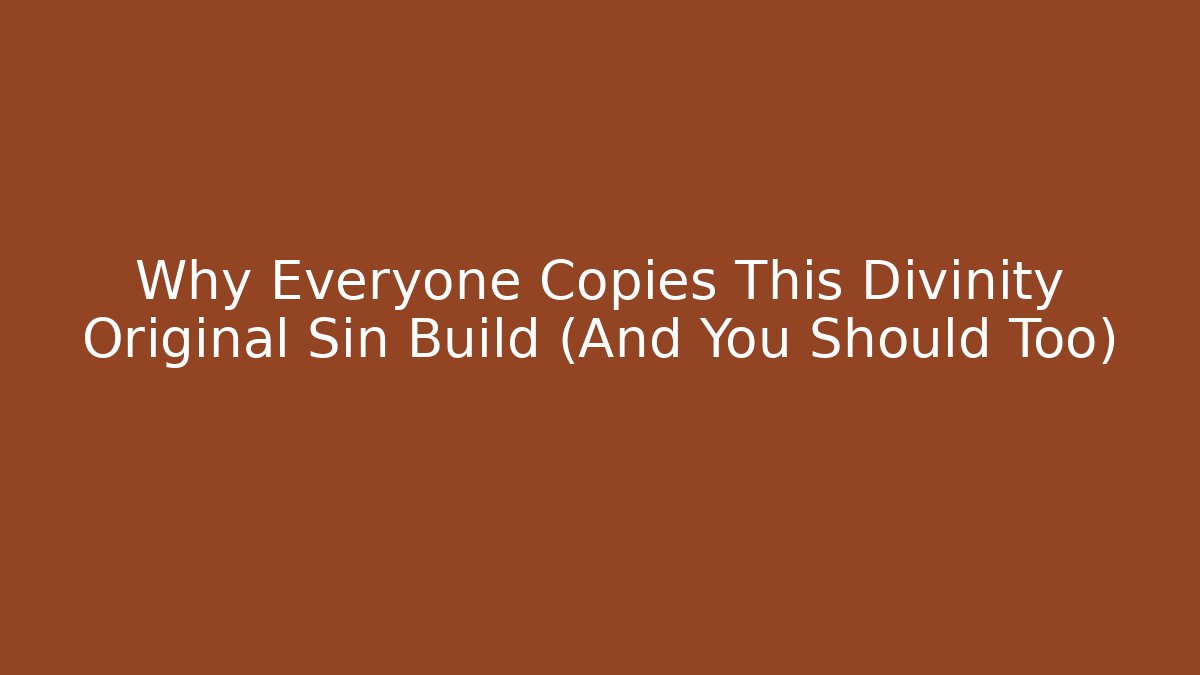Why Everyone Copies This Divinity Original Sin Build (And You Should Too)