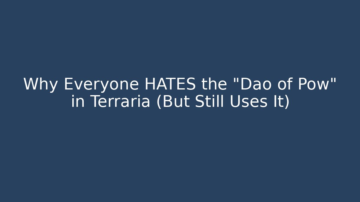 Why Everyone HATES the "Dao of Pow" in Terraria (But Still Uses It)