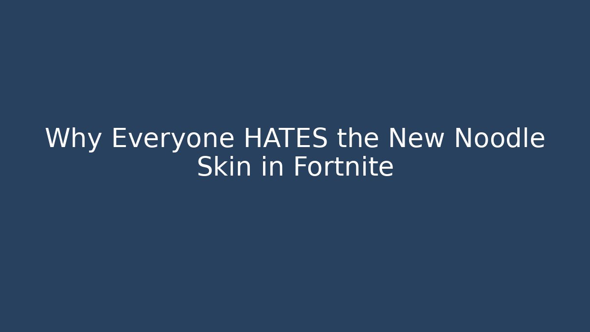 Why Everyone HATES the New Noodle Skin in Fortnite