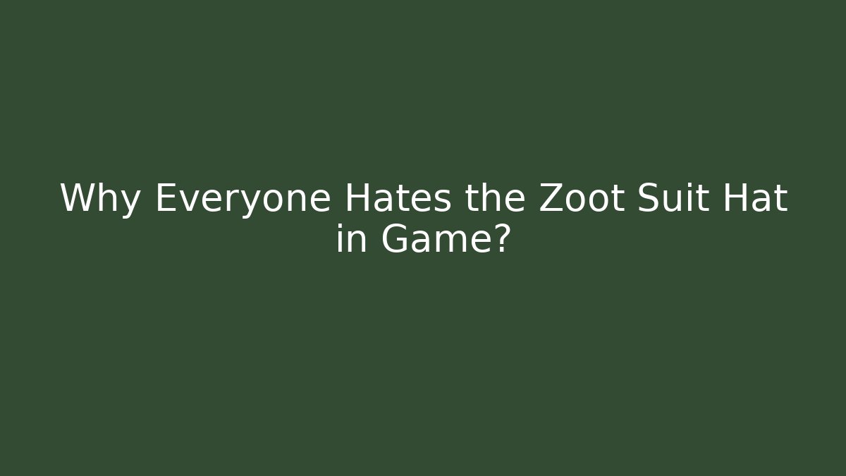 Why Everyone Hates the Zoot Suit Hat in Game? - Critter Realm