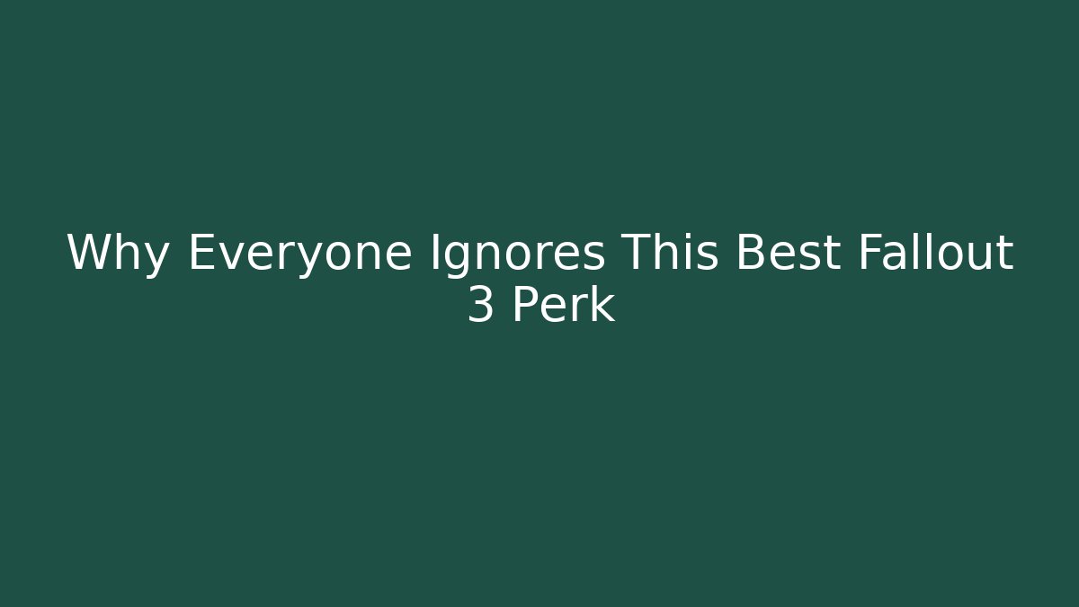 Why Everyone Ignores This Best Fallout 3 Perk - Critter Realm