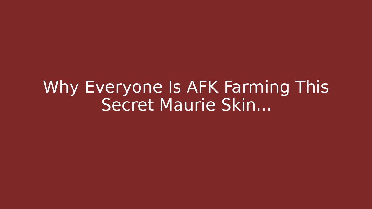 Why Everyone Is AFK Farming This Secret Maurie Skin...