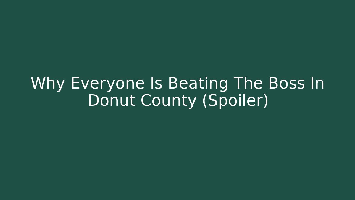 Why Everyone Is Beating The Boss In Donut County (Spoiler)