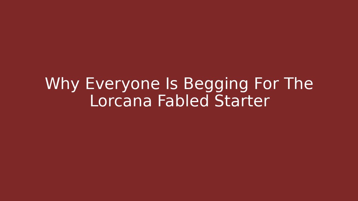 Why Everyone Is Begging For The Lorcana Fabled Starter