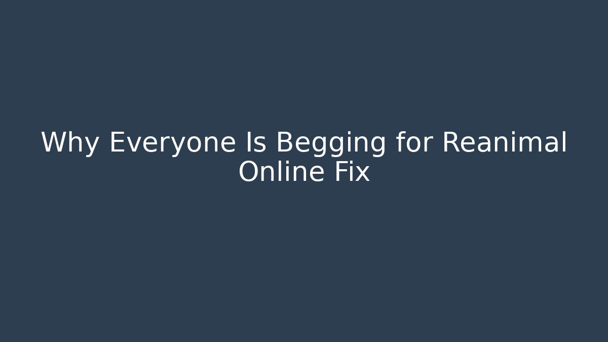 Why Everyone Is Begging for Reanimal Online Fix - Critter Realm