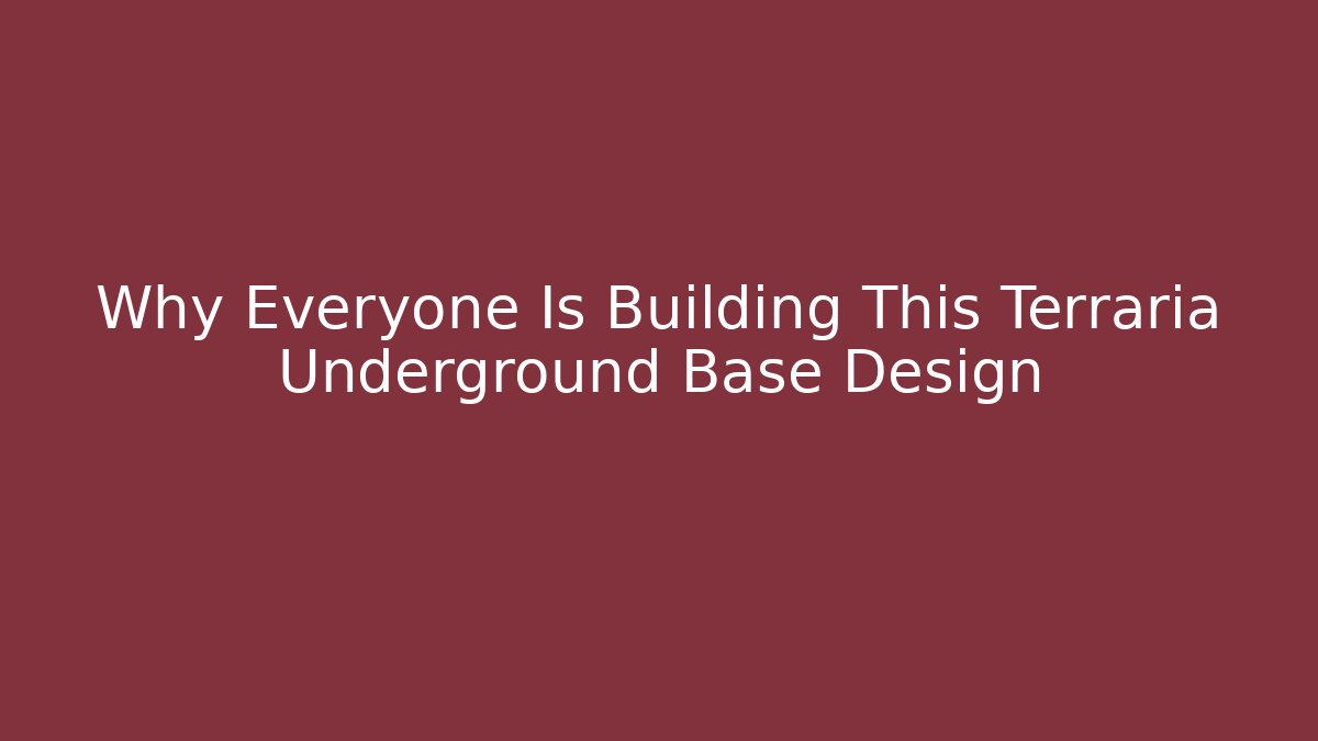Why Everyone Is Building This Terraria Underground Base Design