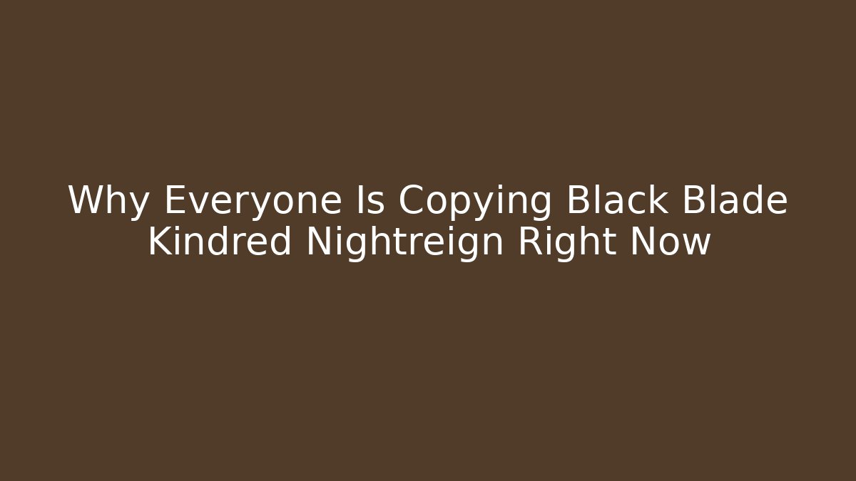 Why Everyone Is Copying Black Blade Kindred Nightreign Right Now - Critter Realm