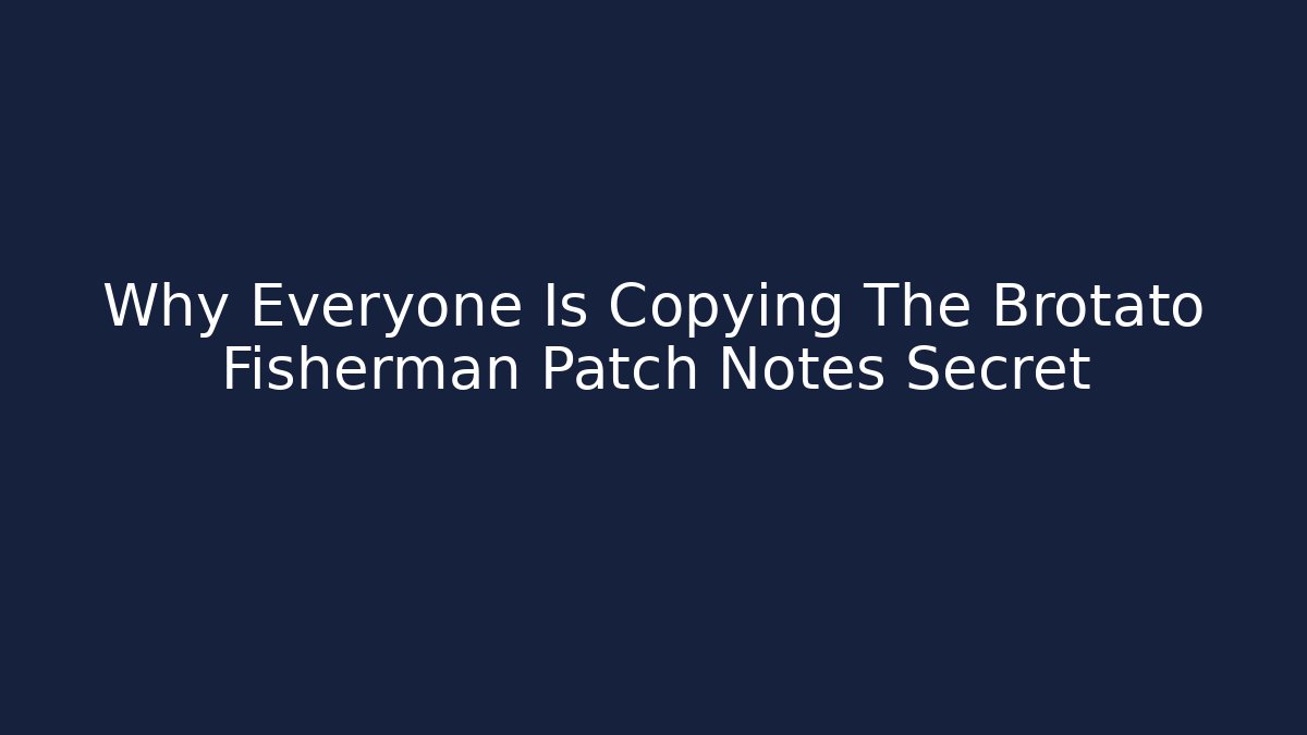 Why Everyone Is Copying The Brotato Fisherman Patch Notes Secret