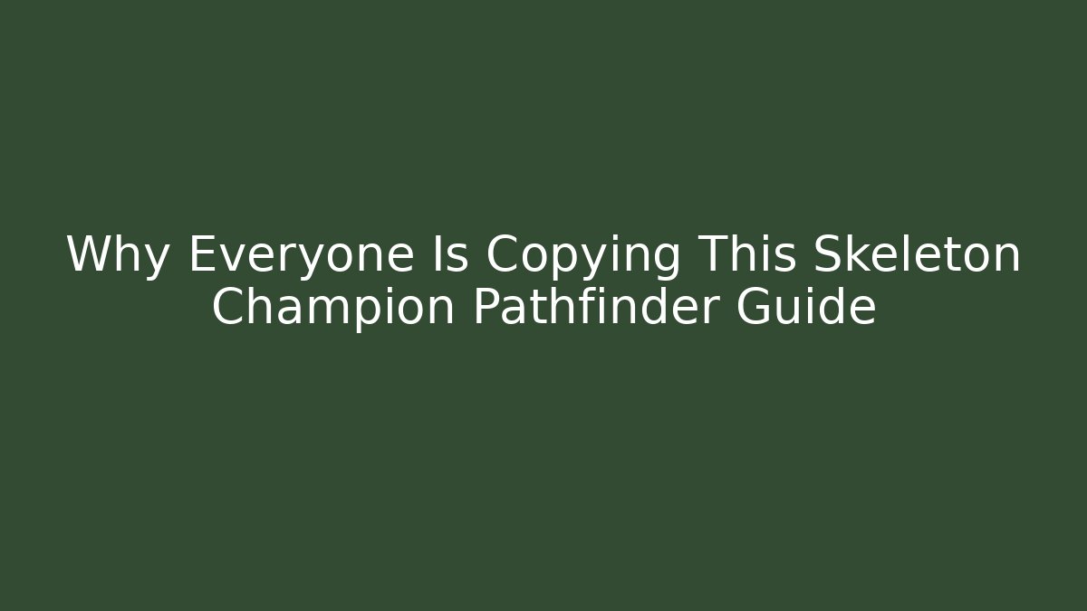 Why Everyone Is Copying This Skeleton Champion Pathfinder Guide - Critter Realm