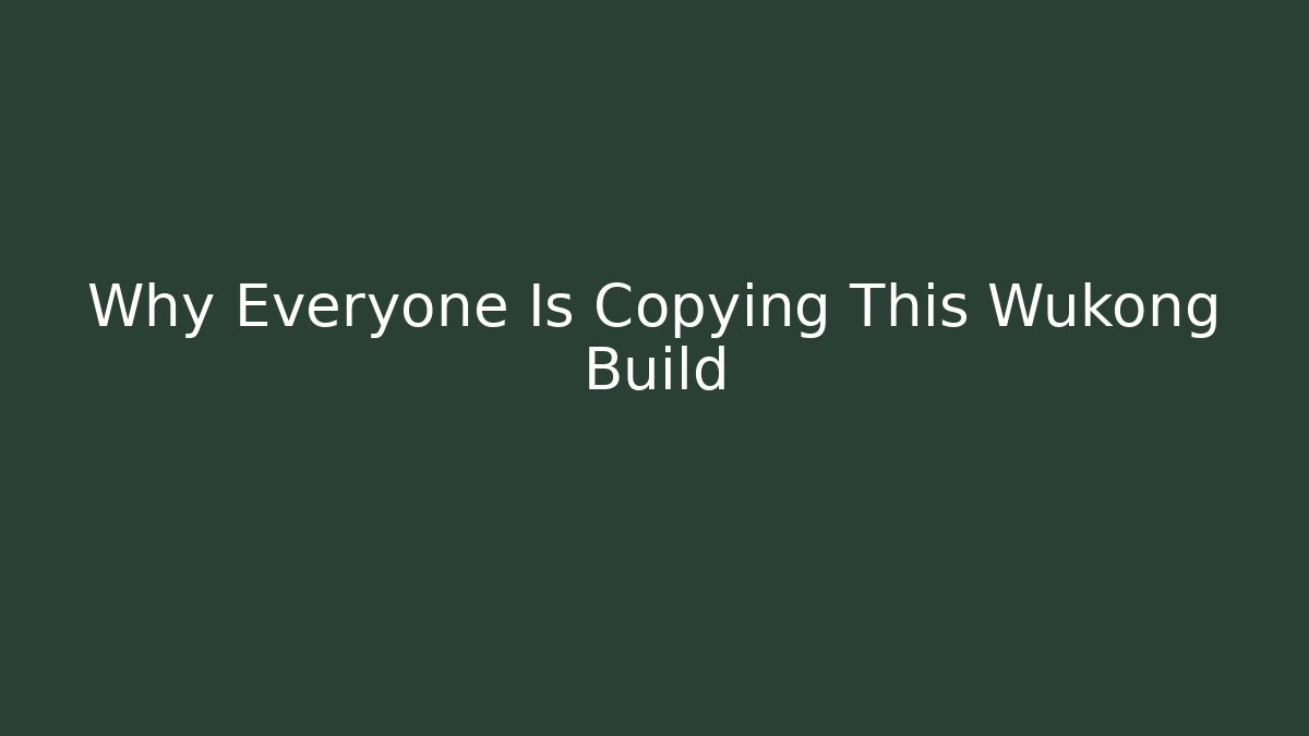 Why Everyone Is Copying This Wukong Build