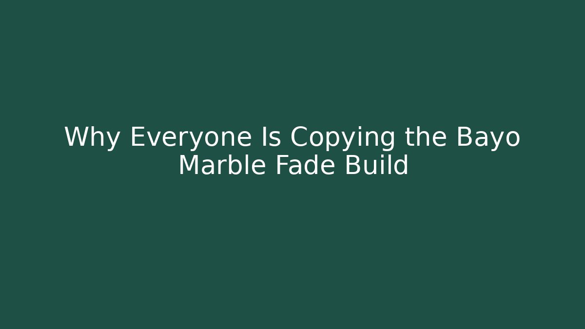 Why Everyone Is Copying the Bayo Marble Fade Build