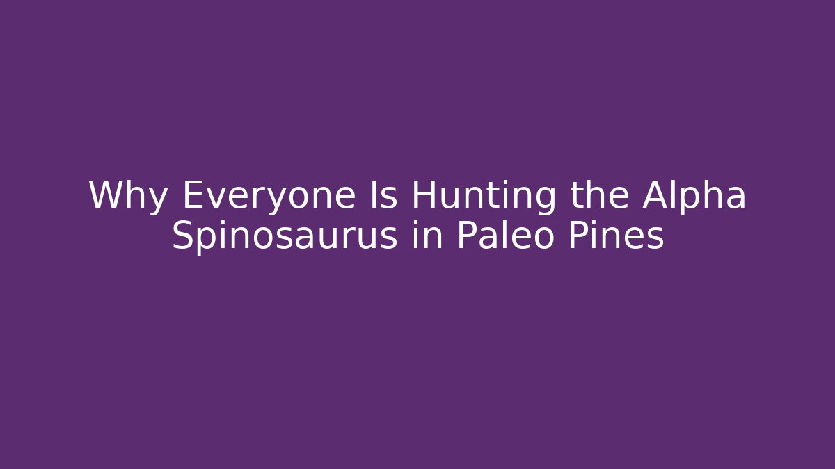 Why Everyone Is Hunting the Alpha Spinosaurus in Paleo Pines