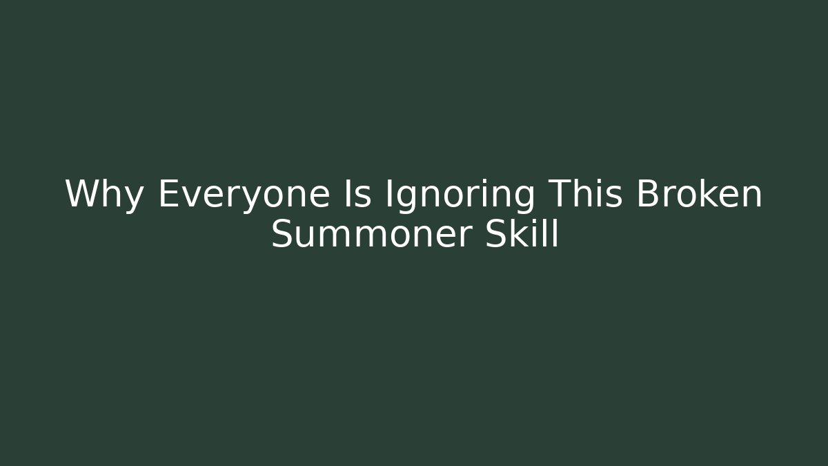 Why Everyone Is Ignoring This Broken Summoner Skill