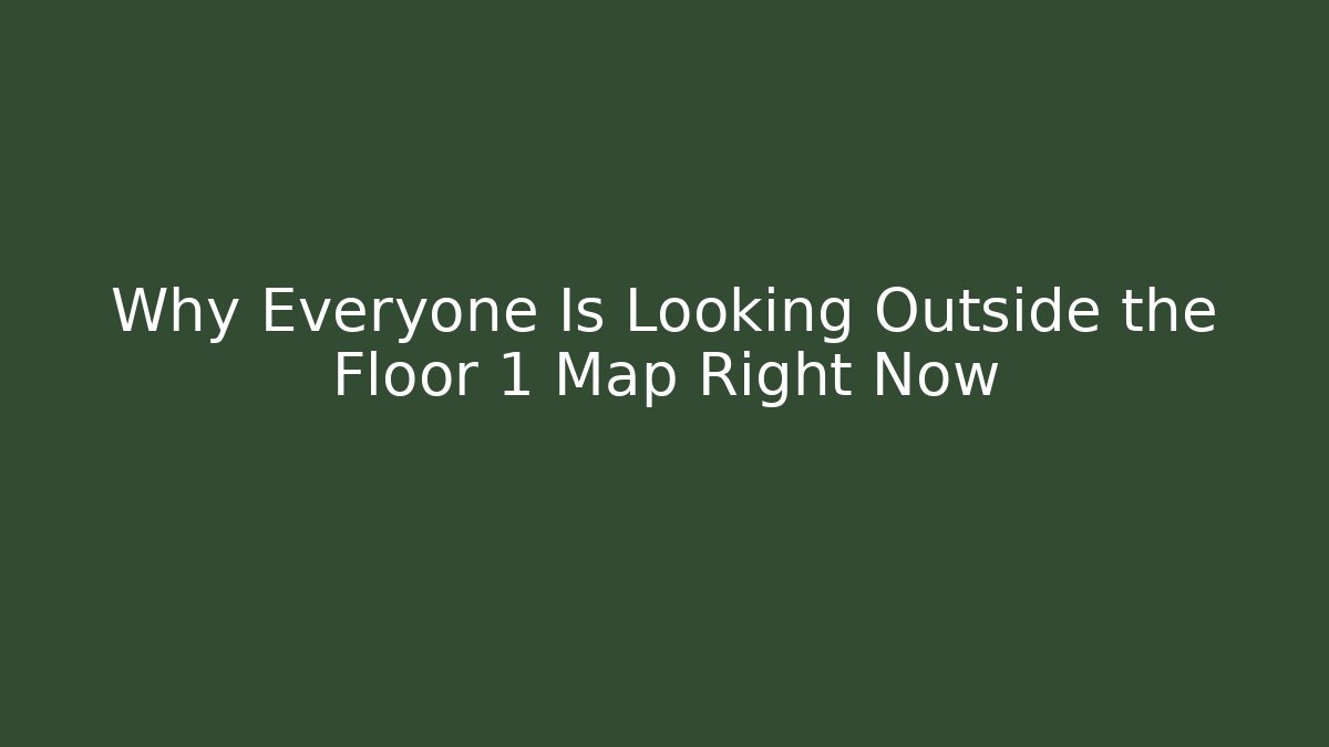Why Everyone Is Looking Outside the Floor 1 Map Right Now