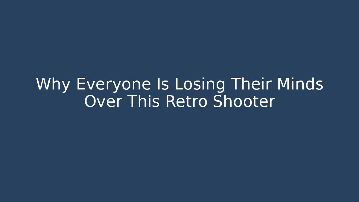 Why Everyone Is Losing Their Minds Over This Retro Shooter
