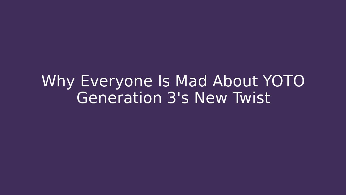 Why Everyone Is Mad About YOTO Generation 3's New Twist