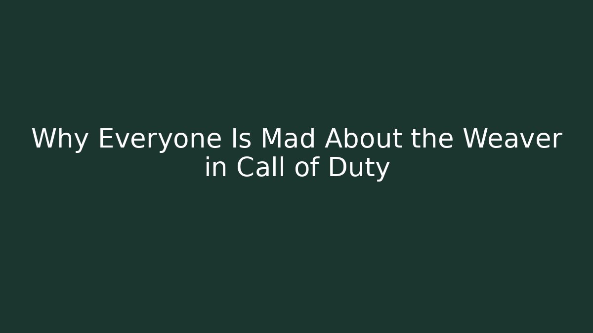 Why Everyone Is Mad About the Weaver in Call of Duty