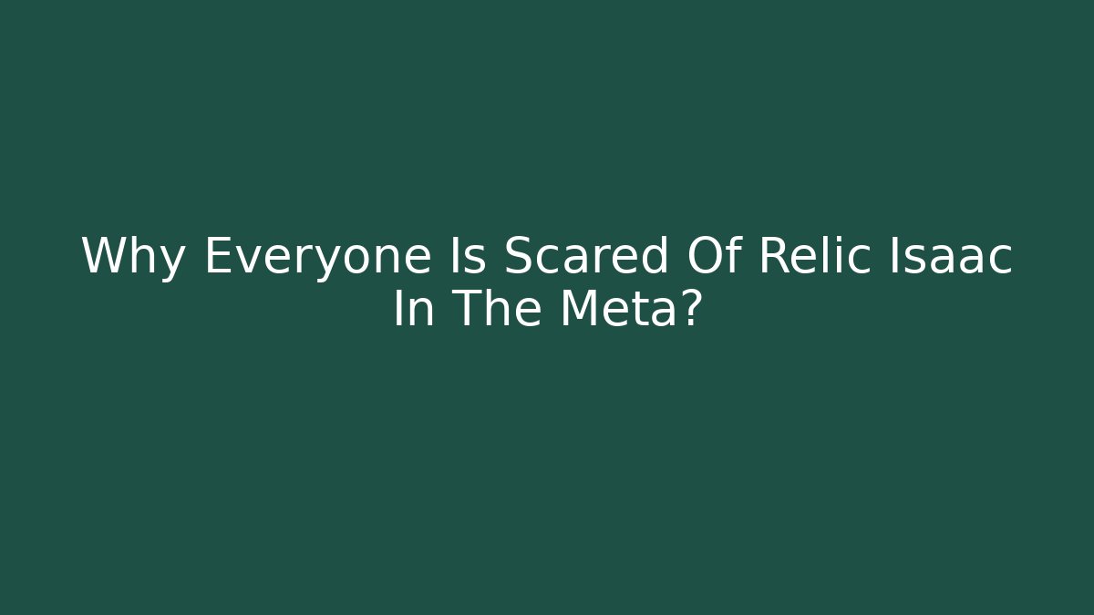 Why Everyone Is Scared Of Relic Isaac In The Meta? - Critter Realm