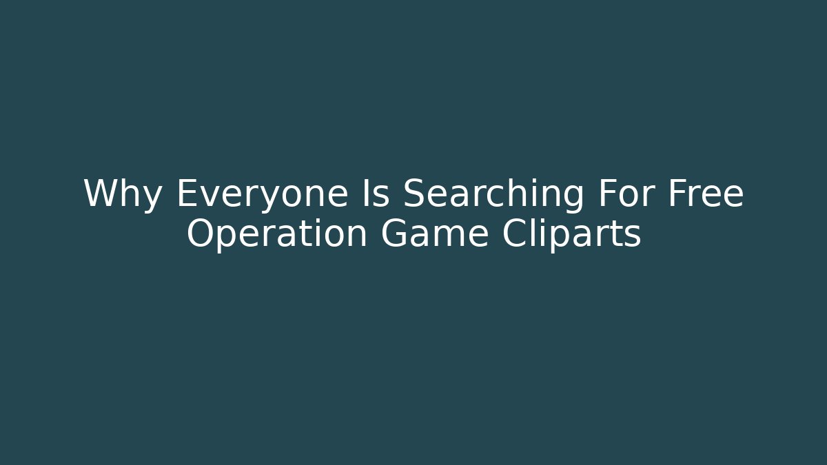 Why Everyone Is Searching For Free Operation Game Cliparts