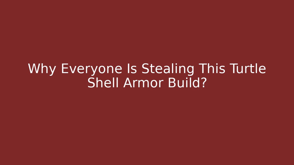Why Everyone Is Stealing This Turtle Shell Armor Build?