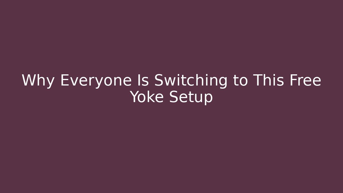 Why Everyone Is Switching to This Free Yoke Setup - Critter Realm