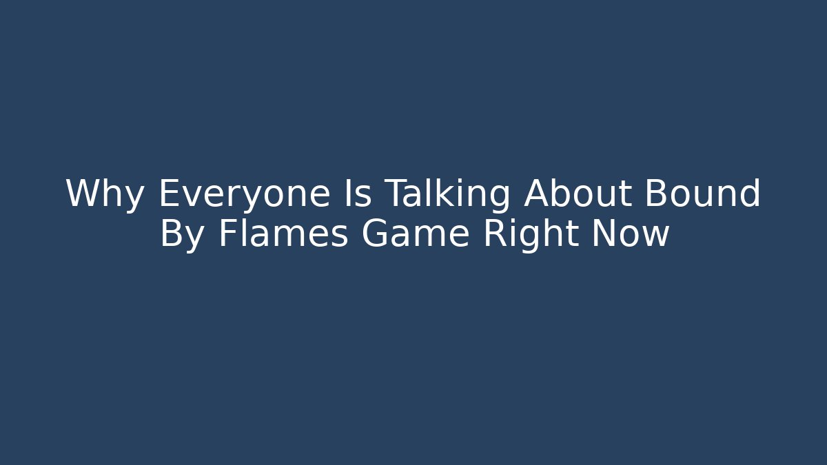 Why Everyone Is Talking About Bound By Flames Game Right Now