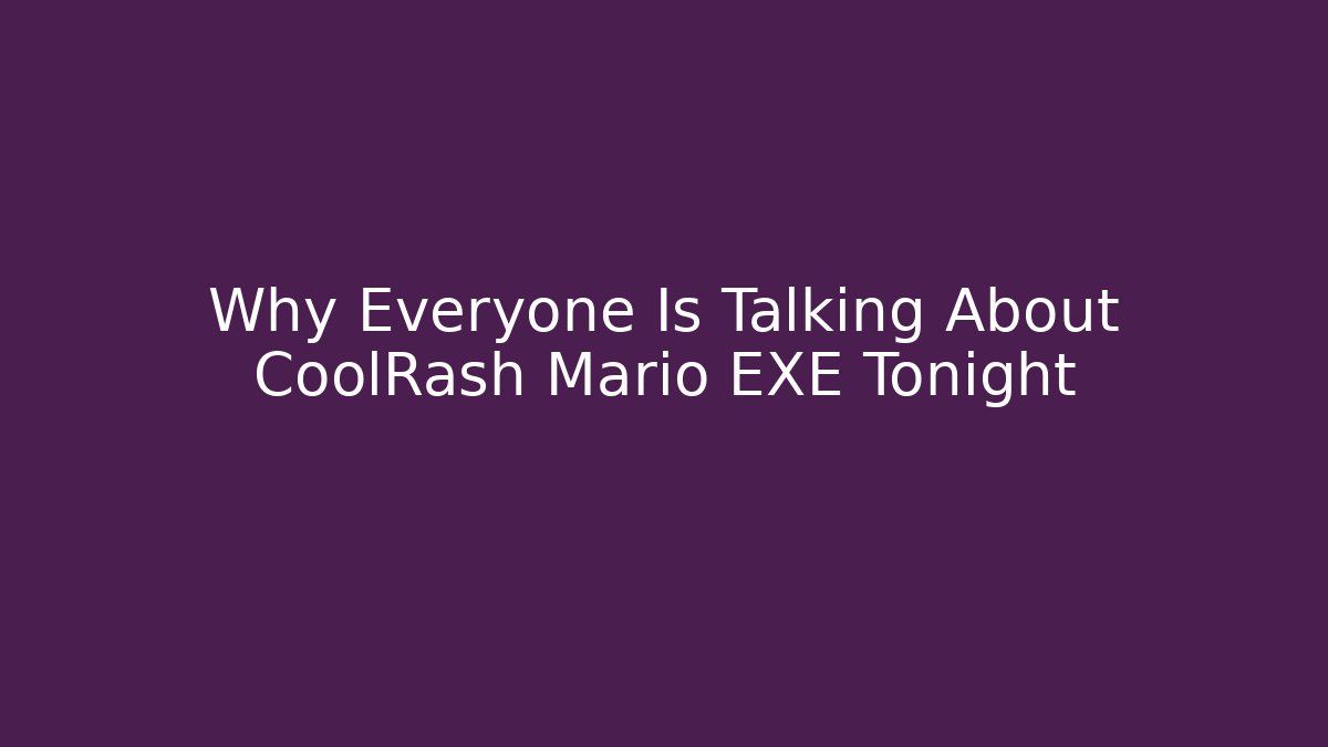 Why Everyone Is Talking About CoolRash Mario EXE Tonight - Critter Realm