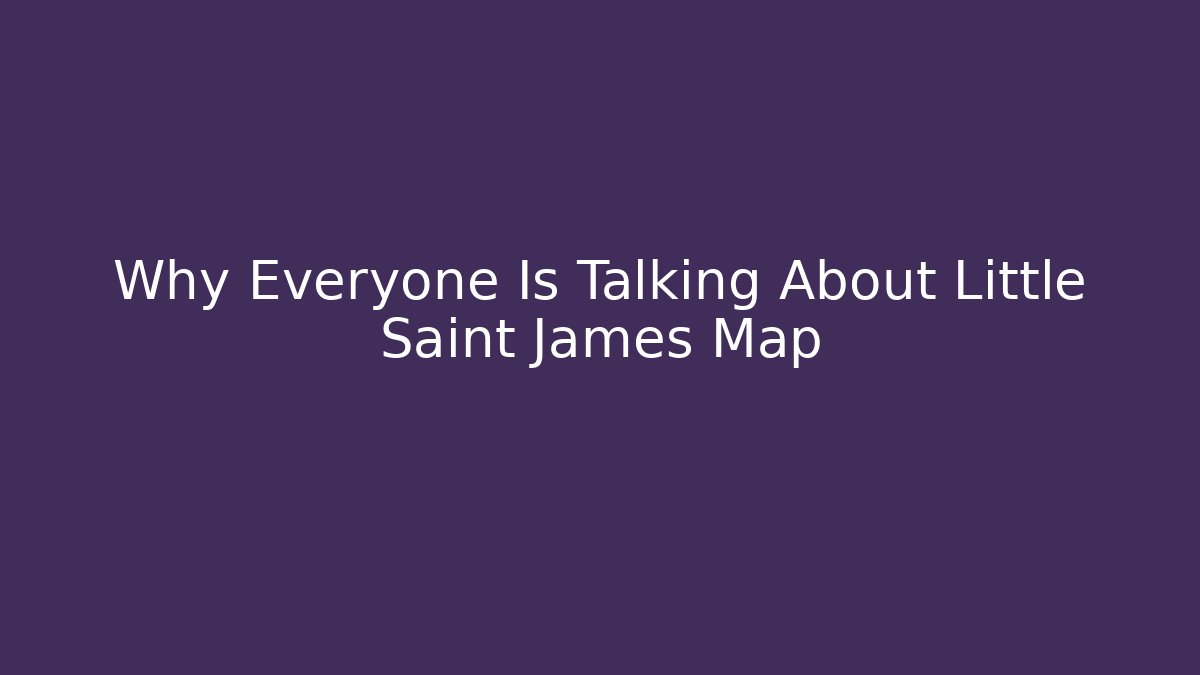 Why Everyone Is Talking About Little Saint James Map - Critter Realm