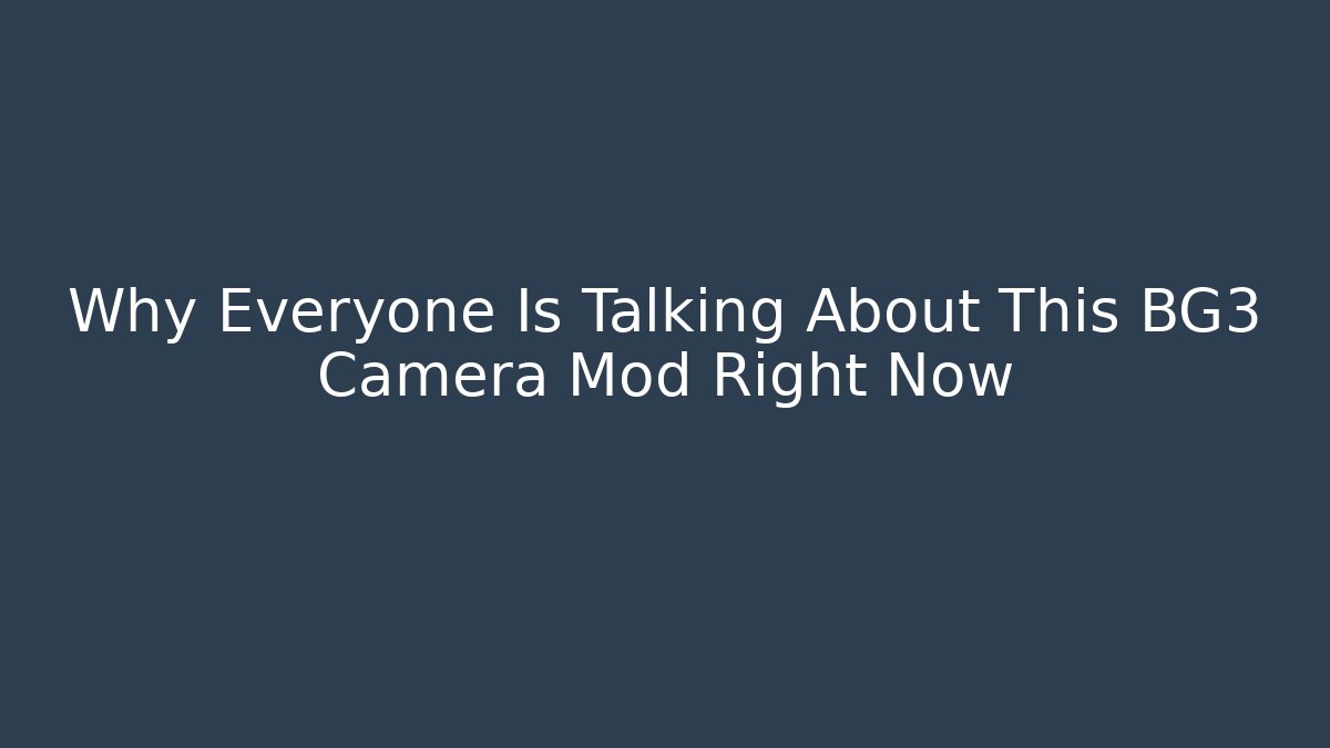 Why Everyone Is Talking About This BG3 Camera Mod Right Now - Critter Realm