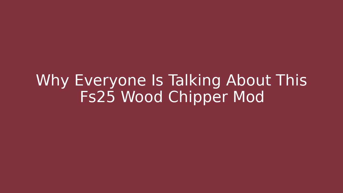 Why Everyone Is Talking About This Fs25 Wood Chipper Mod