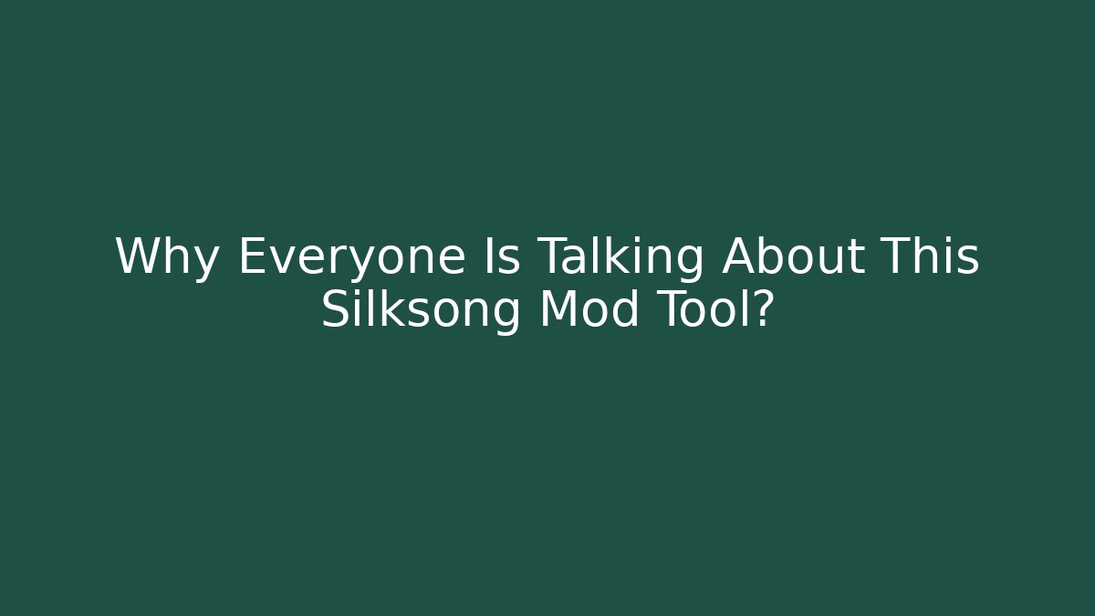 Why Everyone Is Talking About This Silksong Mod Tool?