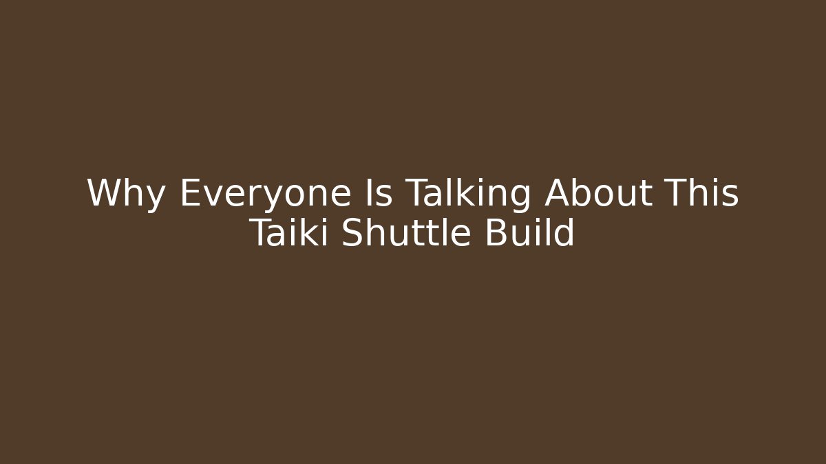 Why Everyone Is Talking About This Taiki Shuttle Build - Critter Realm
