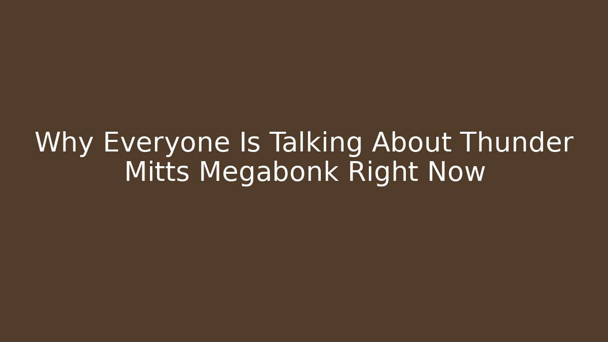 Why Everyone Is Talking About Thunder Mitts Megabonk Right Now