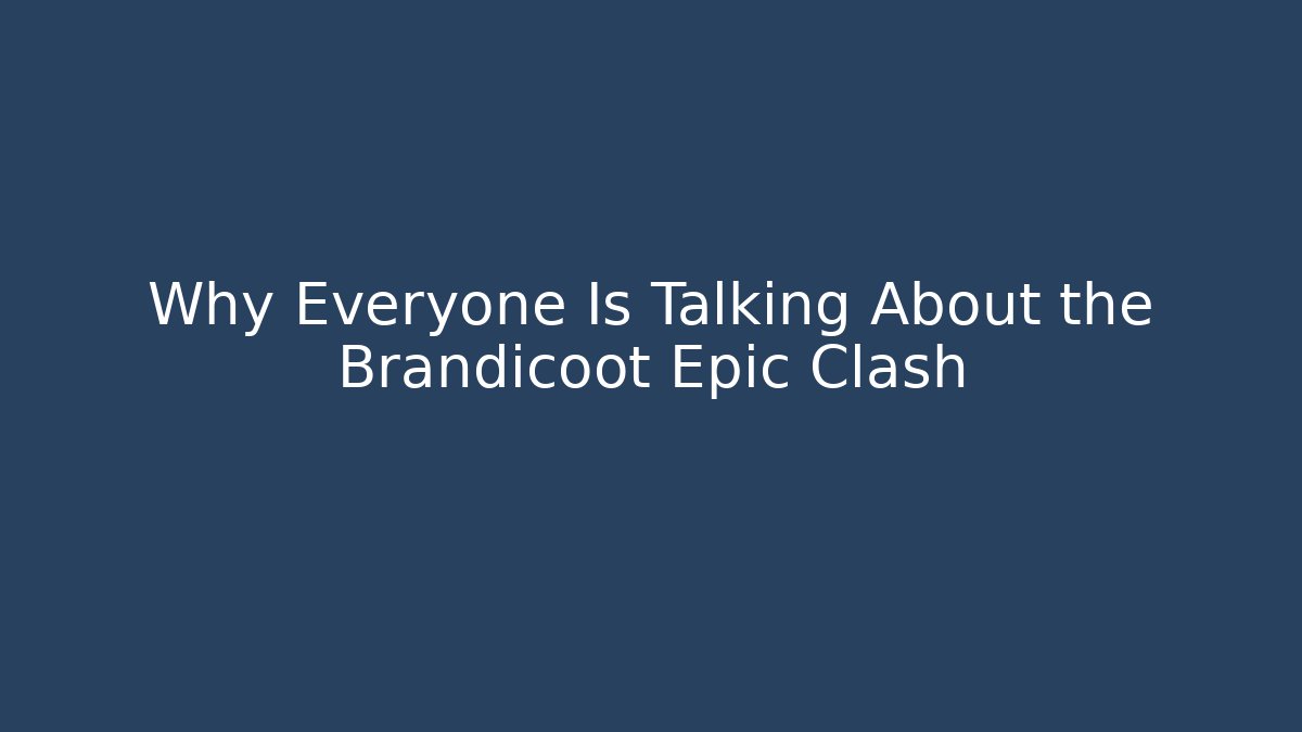 Why Everyone Is Talking About the Brandicoot Epic Clash