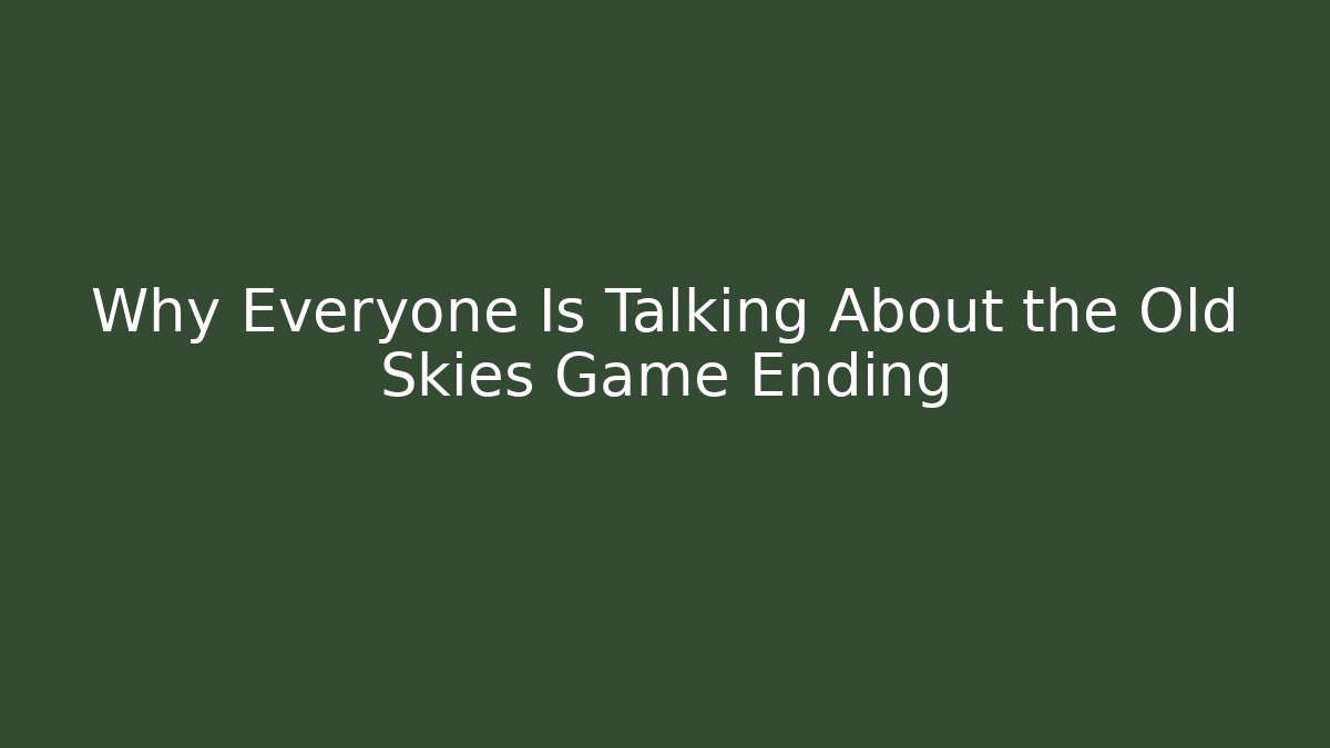Why Everyone Is Talking About the Old Skies Game Ending - Critter Realm