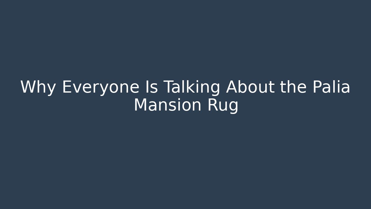 Why Everyone Is Talking About the Palia Mansion Rug