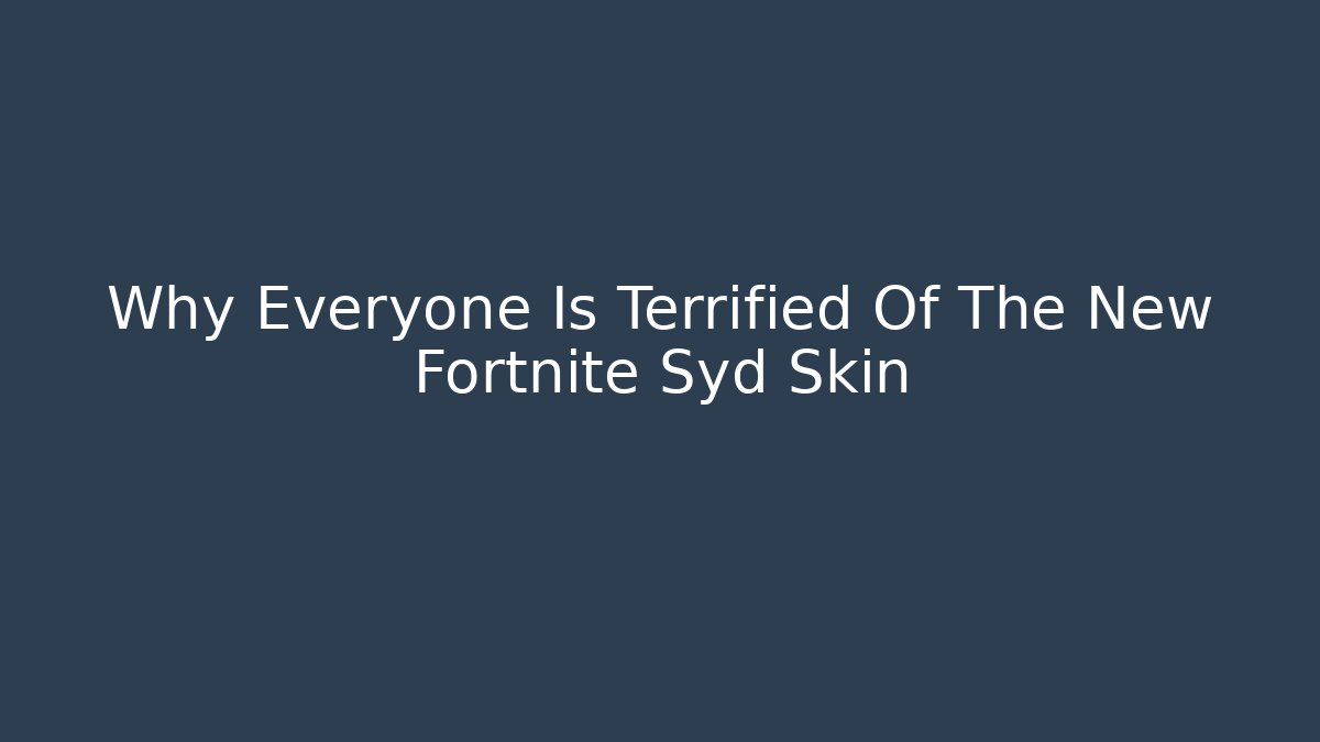 Why Everyone Is Terrified Of The New Fortnite Syd Skin