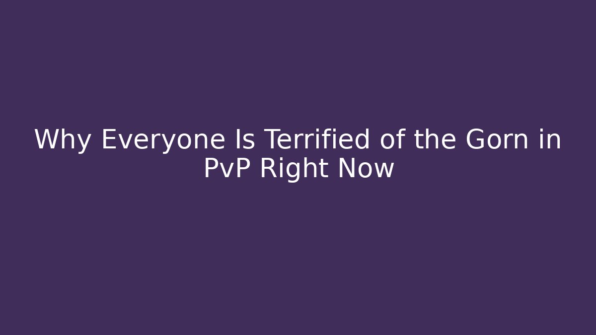 Why Everyone Is Terrified of the Gorn in PvP Right Now