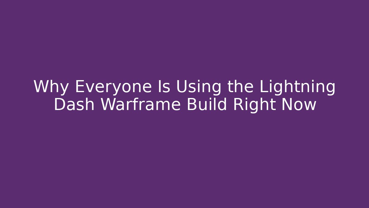 Why Everyone Is Using the Lightning Dash Warframe Build Right Now