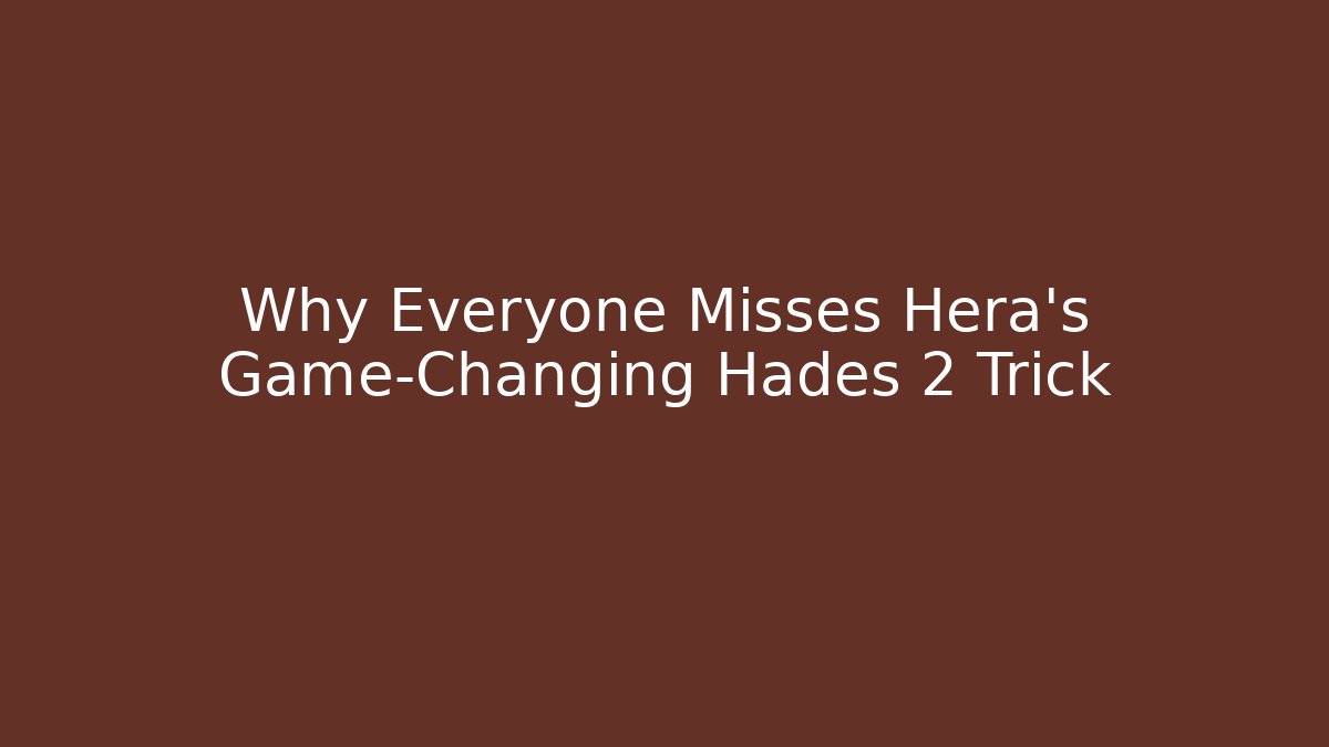 Why Everyone Misses Hera's Game-Changing Hades 2 Trick