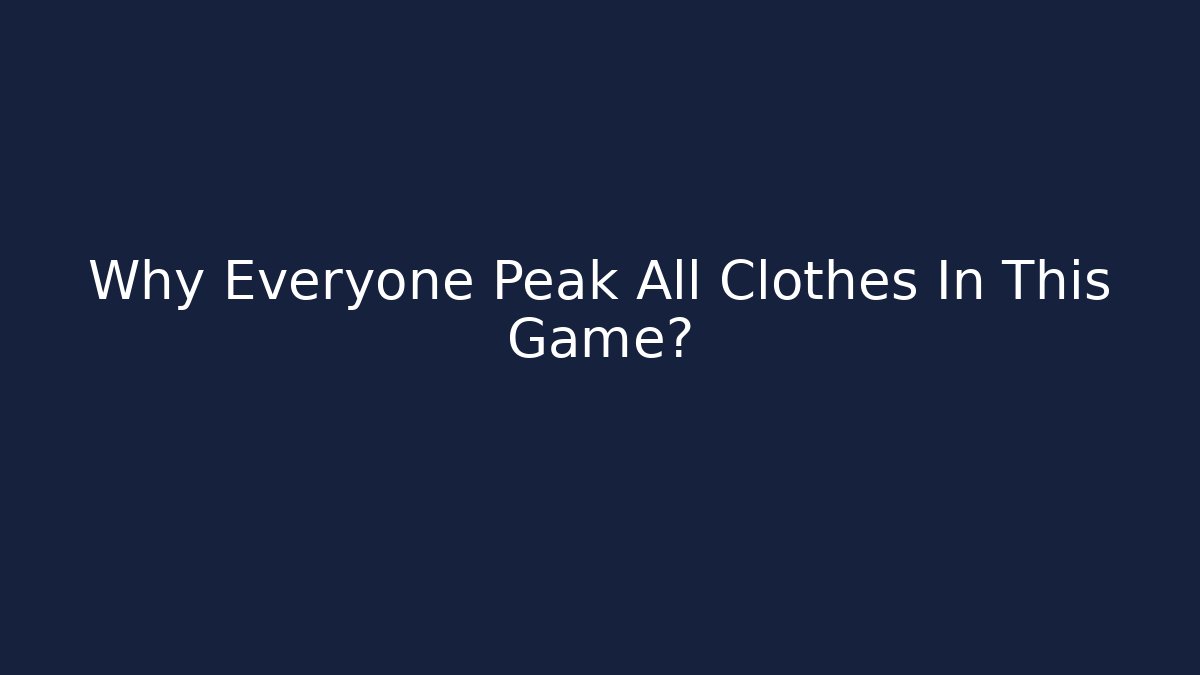 Why Everyone Peak All Clothes In This Game? - Critter Realm