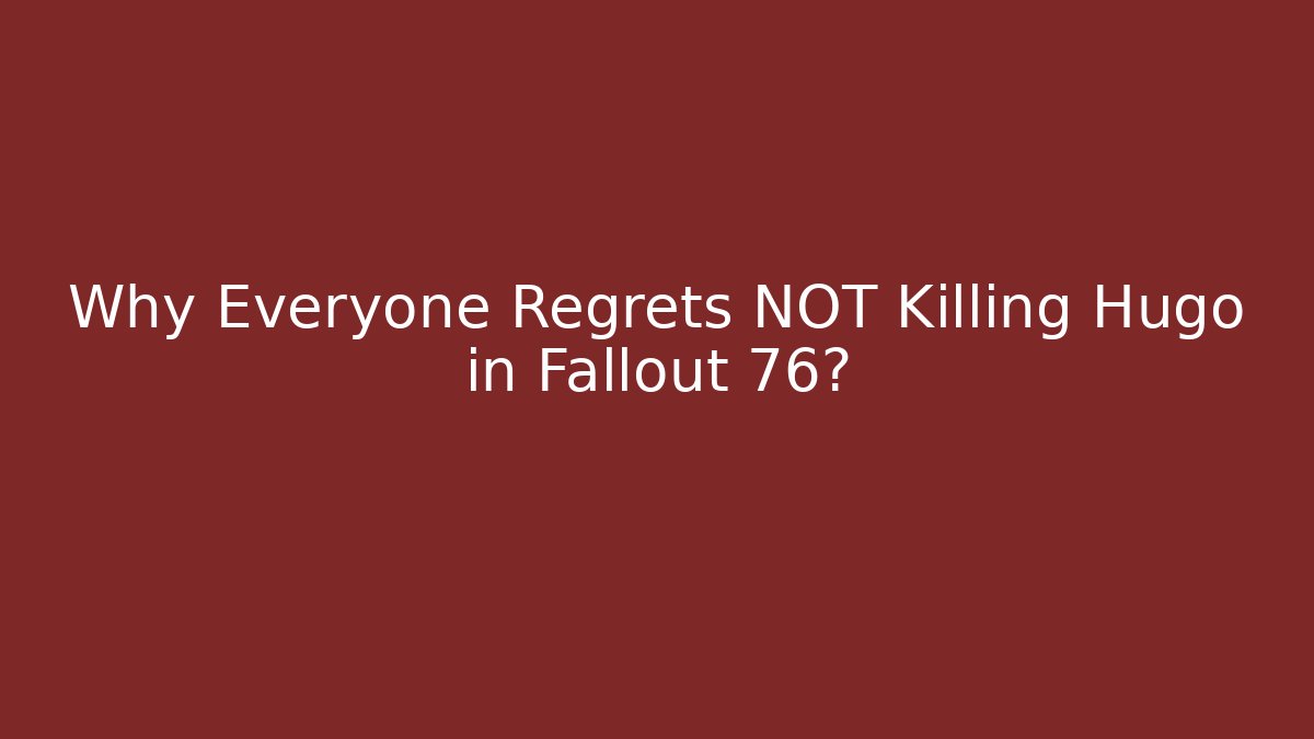 Why Everyone Regrets NOT Killing Hugo in Fallout 76?