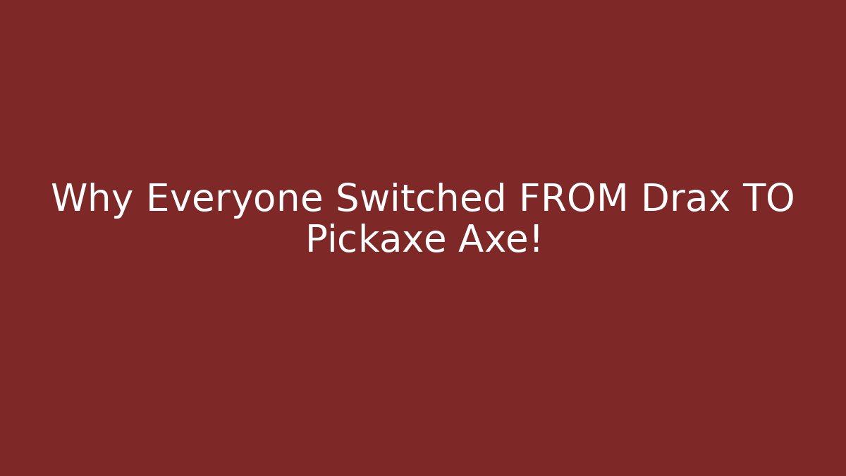 Why Everyone Switched FROM Drax TO Pickaxe Axe! - Critter Realm