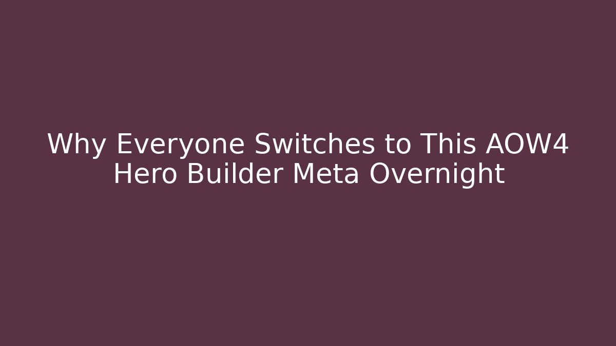 Why Everyone Switches to This AOW4 Hero Builder Meta Overnight