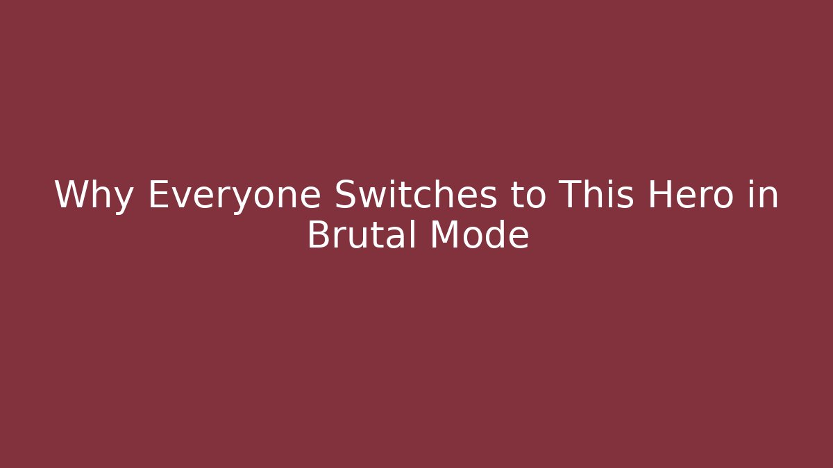 Why Everyone Switches to This Hero in Brutal Mode