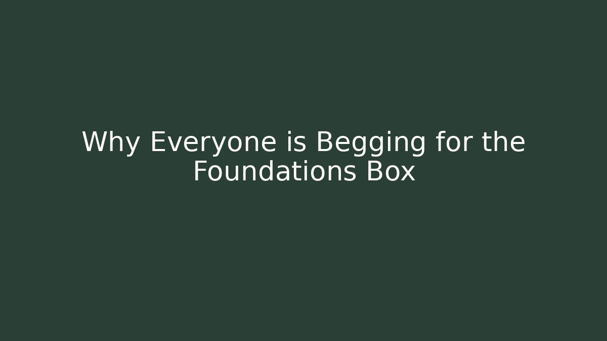 Why Everyone is Begging for the Foundations Box - Critter Realm
