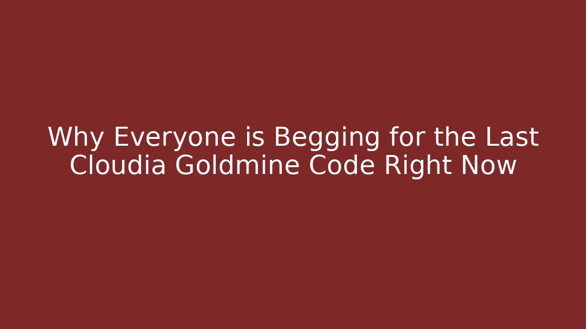 Why Everyone is Begging for the Last Cloudia Goldmine Code Right Now