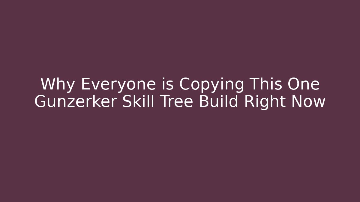 Why Everyone is Copying This One Gunzerker Skill Tree Build Right Now - Critter Realm