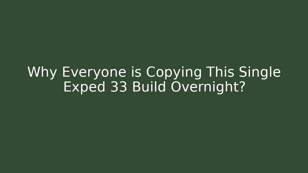 Why Everyone is Copying This Single Exped 33 Build Overnight?