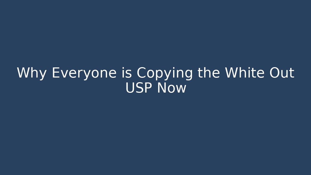 Why Everyone is Copying the White Out USP Now